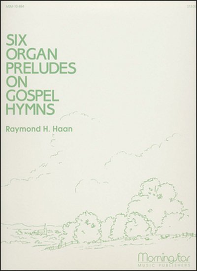 Six Organ Preludes on Gospel Hymns, Org