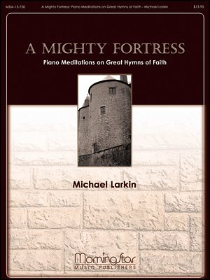 M. Larkin: A Mighty Fortress, Klav