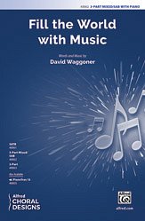 D. Waggoner: Fill the World with Music 3-Part Mixed/SAB