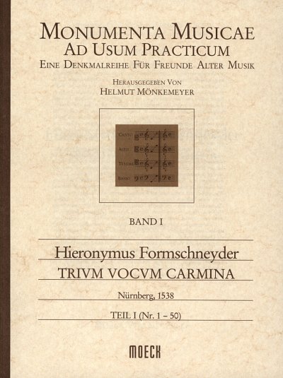 Formschneyder Hieronymus: Trium Vocum Carmina 1 Monumenta Mu