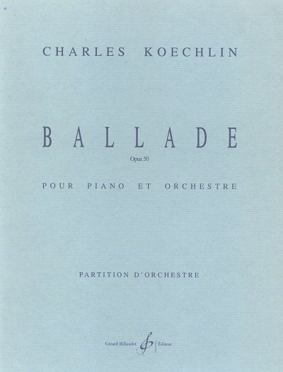 C. Koechlin: Ballade Opus 50 (Part.)