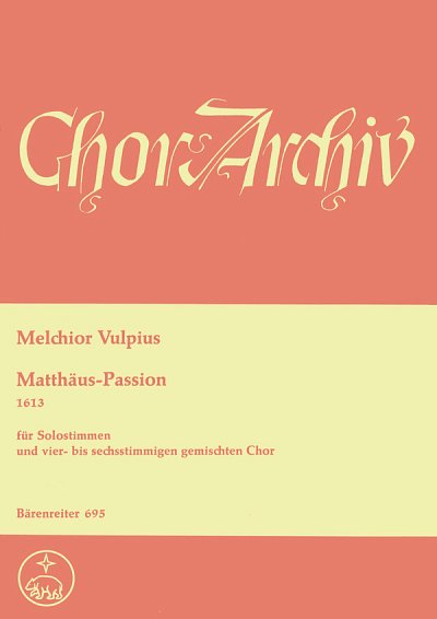 M. Vulpius: Matthäus-Passion (Chpa)
