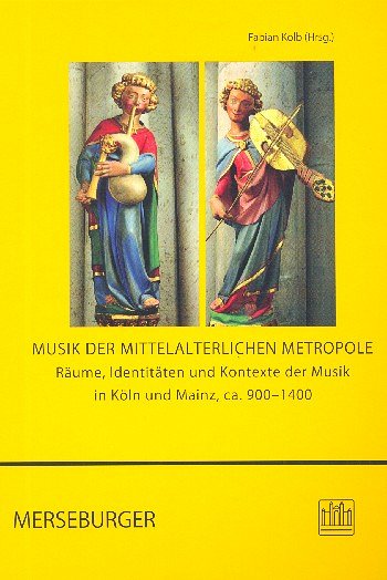 Musik der mittelalterlichen Metropole Räume, Identitäten und Kontext