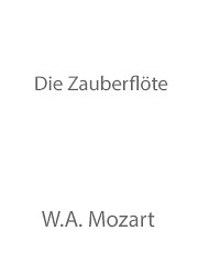DL: W.A. Mozart: Die Zauberflöte (The Magic Flute) (Act, Ges
