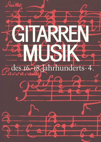 Gitarrenmusik 4 Des 16-18 Jahrhunderts Bd 4