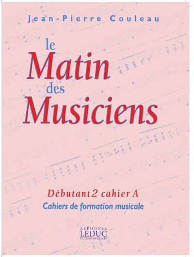 J. Couleau: Le Matin des Musiciens - Debutant 2, Vol.A