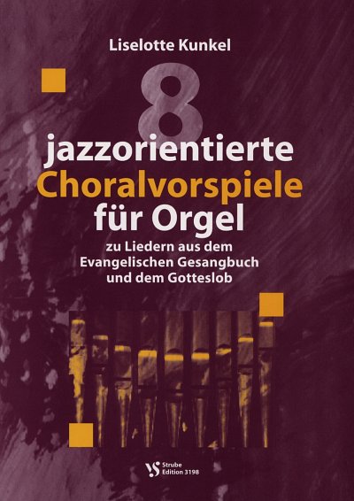L. Kunkel: Acht jazzorientierte Choralvorspiele, Org