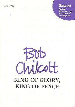 B. Chilcott: King Of Glory, King Of Peace, Ch (Chpa)
