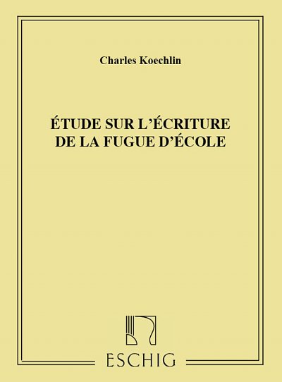 C. Koechlin: Etude Sur L'Ecriture De La Fugue D'Ecole (Bu)