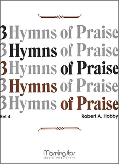 R.A. Hobby: Three Hymns of Praise, Set 4, Org
