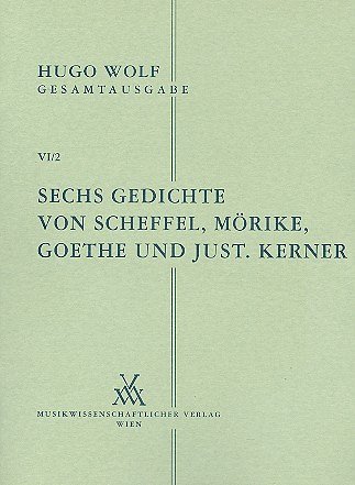 H. Wolf: Sechs Gedichte von Scheffel, Mörike, Goeth, GesKlav