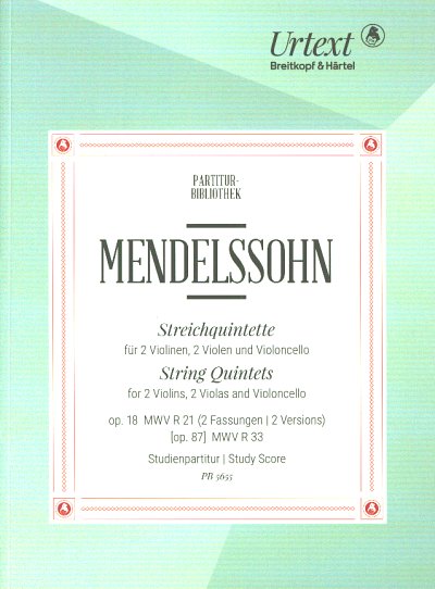 F. Mendelssohn Bartholdy: Streichquintette op. 18 MWV R 21, [op. 87] MWV R 33