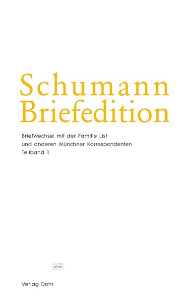 Schumann Briefedition: Briefwechsel mit der Familie List und anderen Münchner Korrespondenten