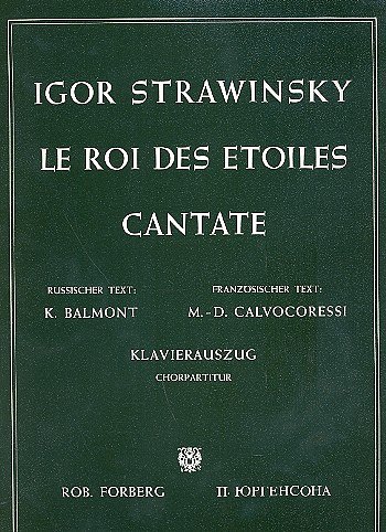 I. Strawinsky: Le Roi des Etoiles. Kantate, Mch (Bu)