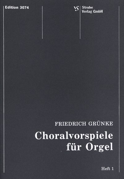 Gruenke Friedrich: Choralvorspiele 1