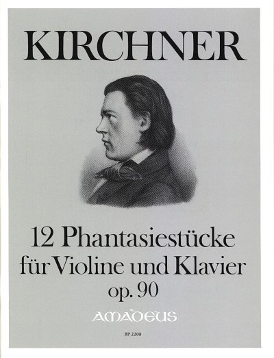 T. Kirchner: 12 Phantasiestuecke Op 90