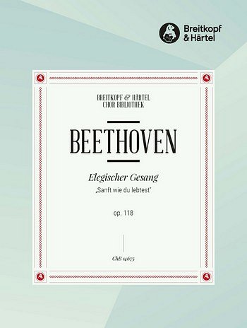 L. v. Beethoven: Elegischer Gesang op. 118, Gch (Chpa)