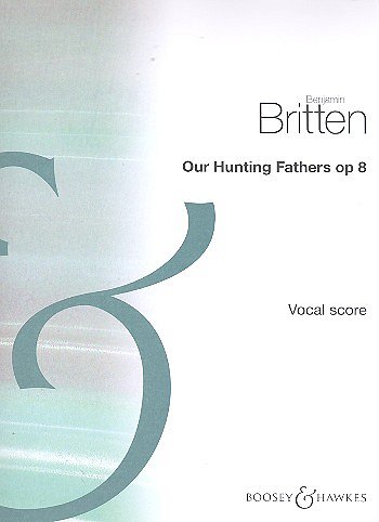 B. Britten: Our Hunting Fathers Op.8, GesSOrch (Bu)