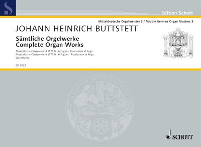K. Buttstedt, Buttstädt, Johann Heinrich: Complete Organ Works