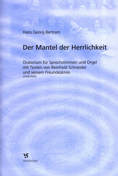 H.G. Bertram: Der Mantel der Herrlichkeit  Oratorium für Sprechstimmen und Orgel mit Texten von Reinhold Schneide