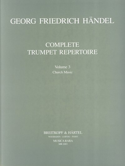 G.F. Haendel: Complete Trumpet Repertoire 3  , Trp (Sppart)
