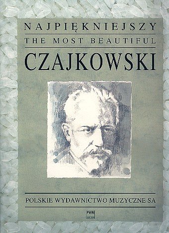 P.I. Tchaïkovski: Most Beautiful Tschaikowsky