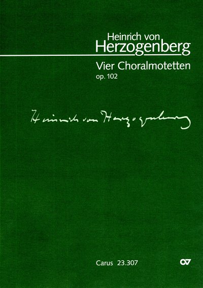Herzogenberg, Heinrich von: Vier Choralmotetten op. 102