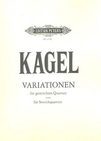 M. Kagel: Variationen für gemischtes Quartett (1951/52, revidiert 1991)