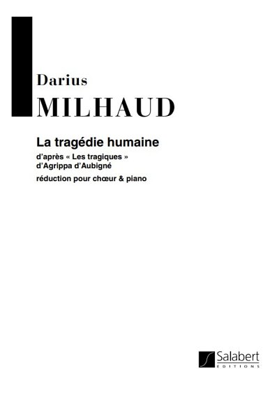 D. Milhaud: La Tragedie Humaine Choeur-Piano Red, Ch (Part.)