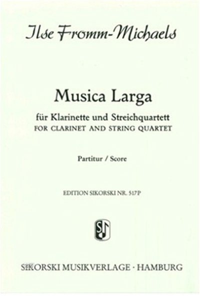 Fromm Michaels Ilse: Musica larga für Klarinette und Streichquartett