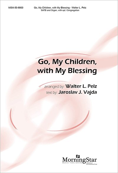 W.L. Pelz: Go, My Children, with My Blessing