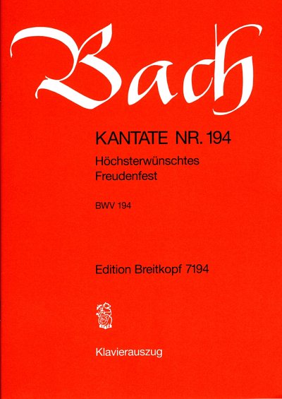 J.S. Bach: Kantate Nr. 194 BWV 194 "Höchsterwünschtes Freudenfest"