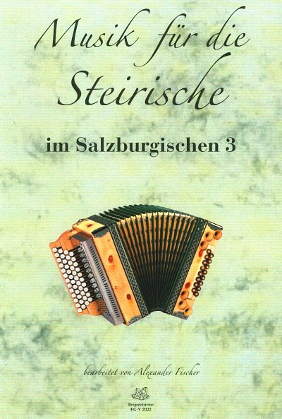 Musik für die Steirische - im Salzburgischen Band 3, SteirH