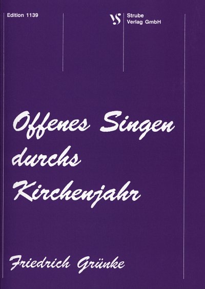 Gruenke Friedrich: Offenes Singen Durchs Kirchenjahr