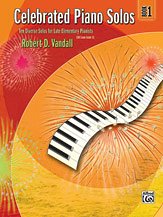 R.D. Vandall: Celebrated Piano Solos, Book 1: Ten Diverse Solos for Late Elementary Pianists