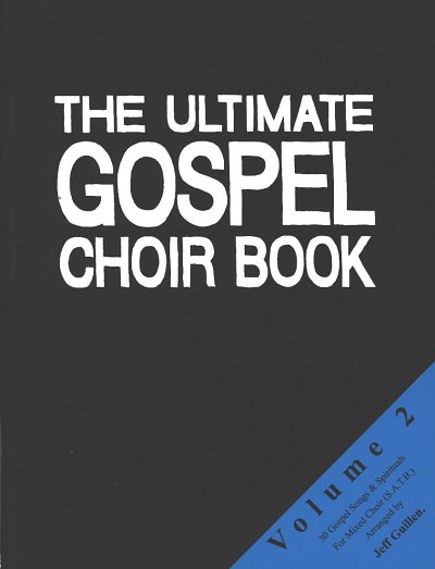 The Ultimate Gospel Choir Book Volume 2 / 30 Gospel Songs &