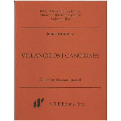 Vasquez Juan: Villancicos I Canciones Recent Researches In T
