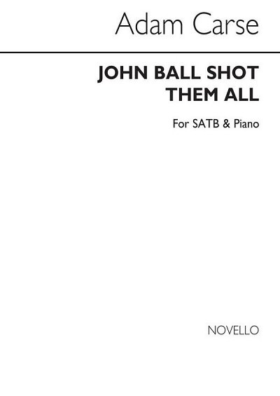 A. Carse: John Ball Shot Them All, GchKlav (Chpa)