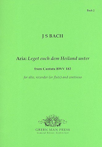 J.S. Bach: Leget Euch Dem Heiland Unter (Kantate Bwv 182)