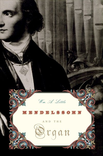 W. Little: Mendelssohn and the Organ (Bu)