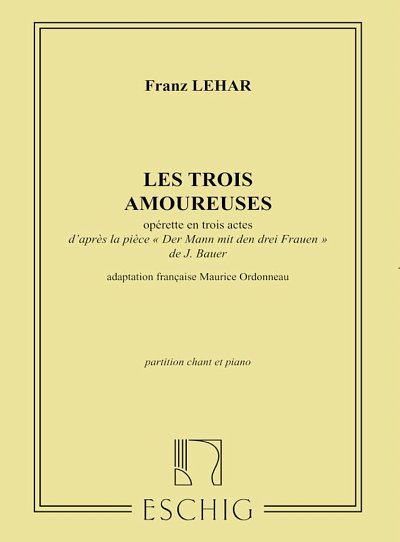 F. Lehár: Les Trois Amoureuses Operette En Trois Ac, GesKlav
