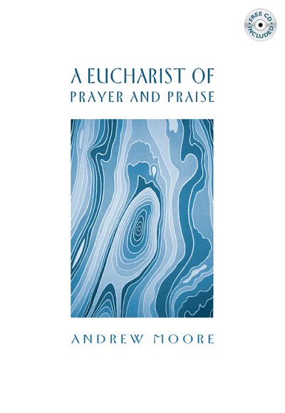 A. Moore: A Eucharist of Prayer and Praise, Ch (Bu)