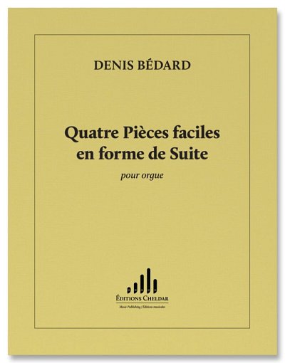 D. Bédard: Quatre Pièces faciles en forme de Suite, Org
