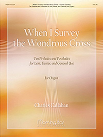 C. Callahan: When I Survey the Wondrous Cross, Org
