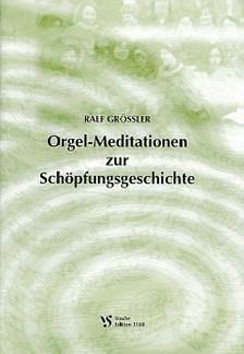 R. Groessler: Orgel Meditationen Zur Schoepfungsgeschichte