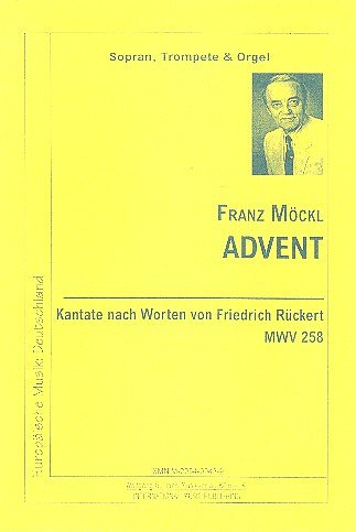 F. Moeckl: Advent (Kantate Nach Friedrich Rueckert) Mwv 258