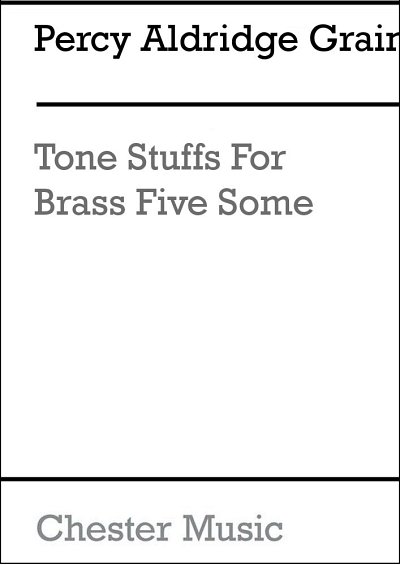 P. Grainger: Tone-Stuffs for Brass Five-Som, 5Blech (Stsatz)