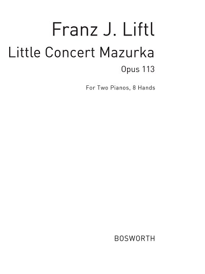Liftl, F J Little Concert Mazurka Op.113 2pf8hnds, Klav