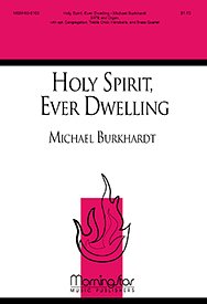 M. Burkhardt: Holy Spirit, Ever Dwelling (Chpa)