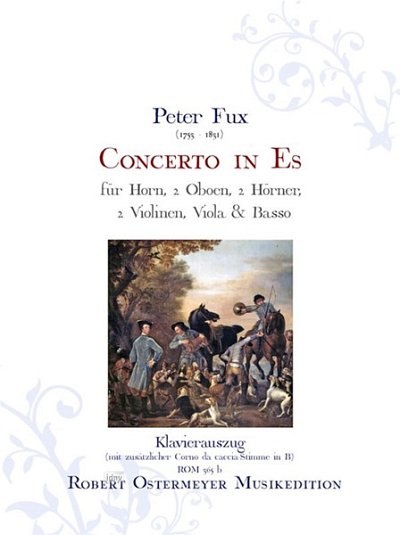 Fux, Peter: Concerto für Horn Horn solo, 2 Oboen, 2 Hörner, 2 Violinen, Viola und Basso Es-Dur (um 1780)